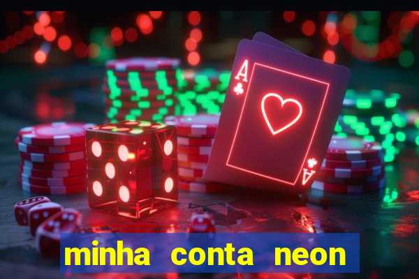 minha conta neon foi bloqueada